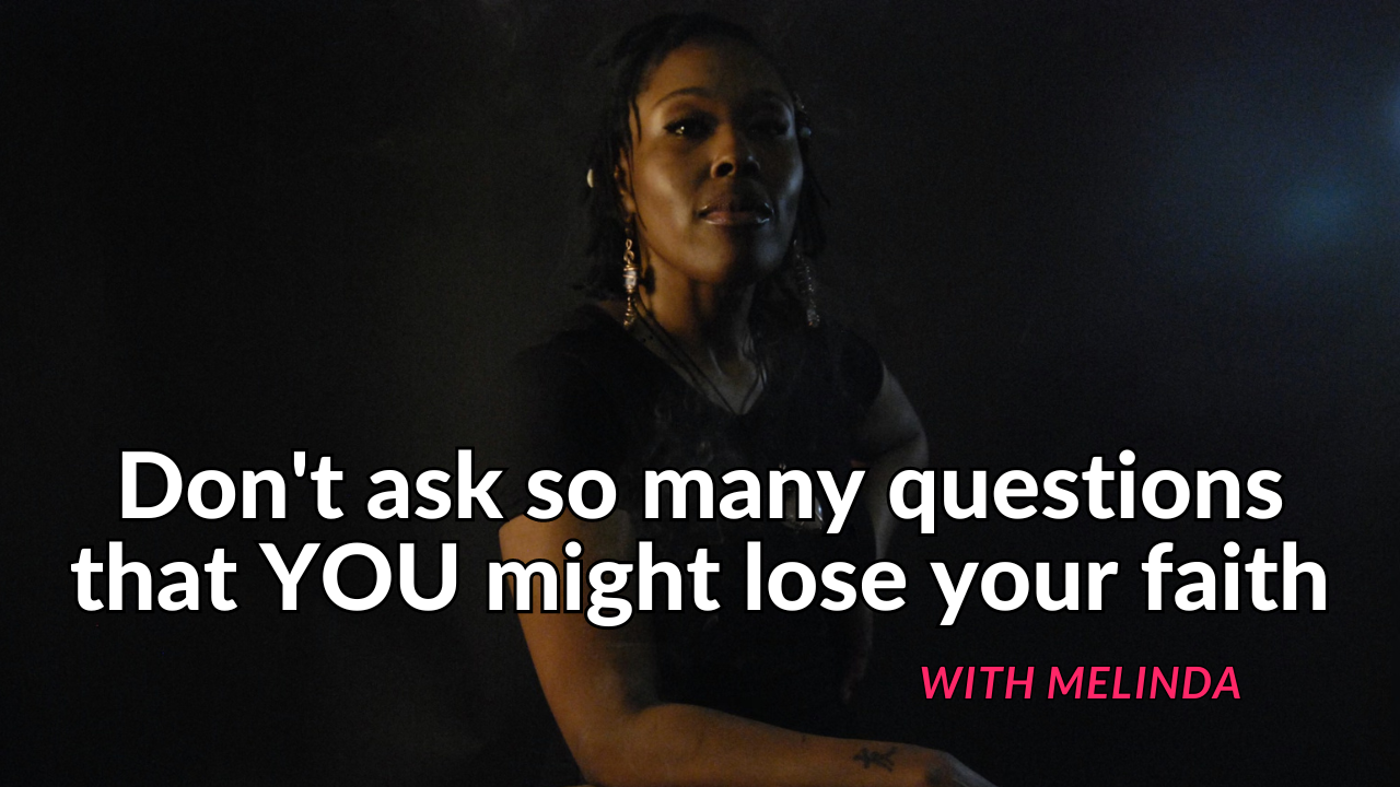MIND BLOWING! Don\'t ask so many questions that YOU may loose your faith | Melinda